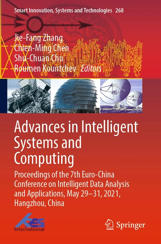 Advances in Intelligent Systems and Computing: Proceedings of the 7th Euro-China Conference on Intelligent Data Analysis and Applications, May 29–31, ... Innovation, Systems and Technologies, 268)
