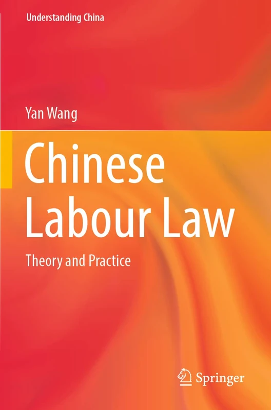 Chinese Labour Law: Theory and Practice (Understanding China)