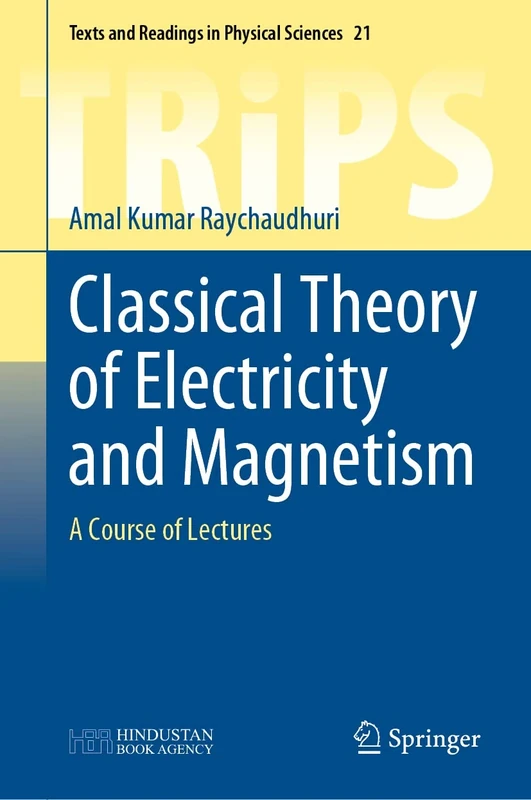 Classical Theory of Electricity and Magnetism: A Course of Lectures: 21 (Texts and Readings in Physical Sciences, 21)