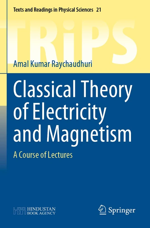 Classical Theory of Electricity and Magnetism: A Course of Lectures: 21 (Texts and Readings in Physical Sciences, 21)