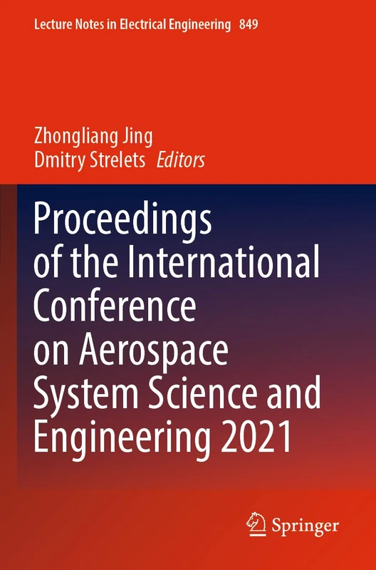 Proceedings of the International Conference on Aerospace System Science and Engineering 2021: 849 (Lecture Notes in Electrical Engineering, 849)