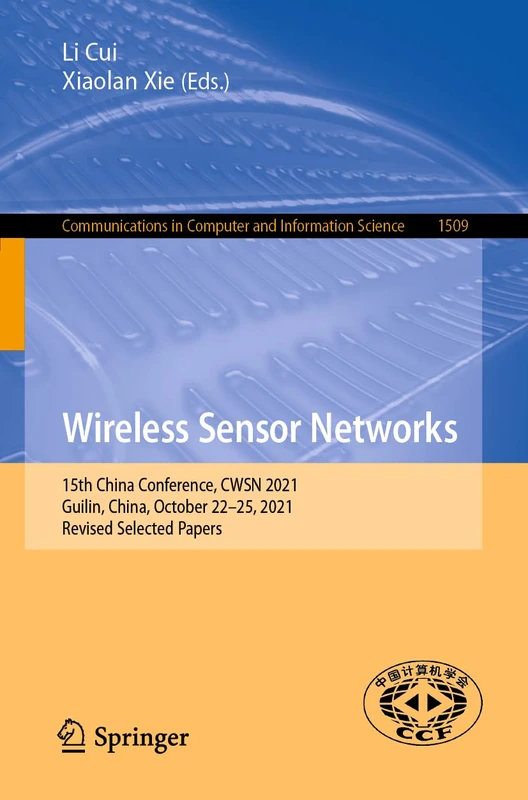 Wireless Sensor Networks: 15th China Conference, CWSN 2021, Guilin, China, October 22–25, 2021, Revised Selected Papers: 1509 (Communications in Computer and Information Science, 1509)