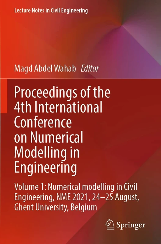 Proceedings of the 4th International Conference on Numerical Modelling in Engineering: Volume 1: Numerical modelling in Civil Engineering, NME 2021, ... 217 (Lecture Notes in Civil Engineering, 217)