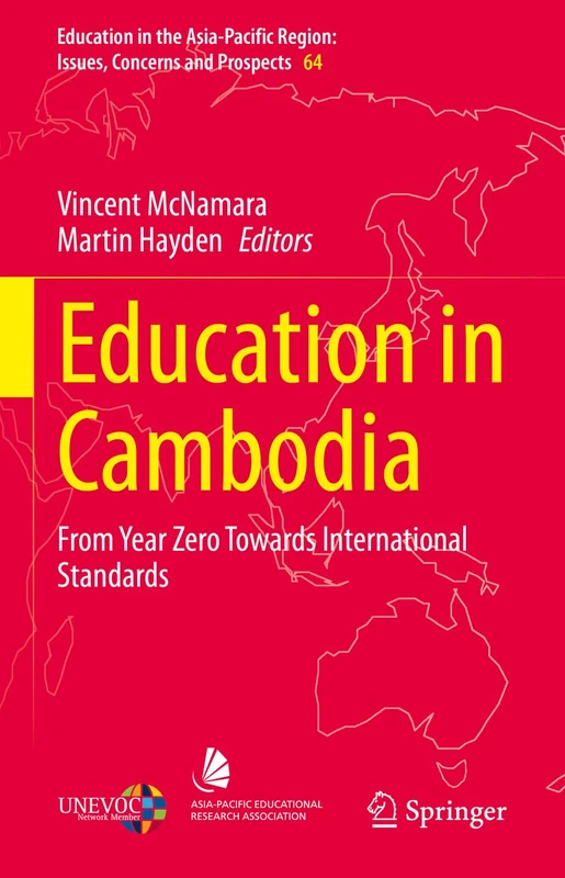 Education in Cambodia: From Year Zero Towards International Standards: 64 (Education in the Asia-Pacific Region: Issues, Concerns and Prospects, 64)