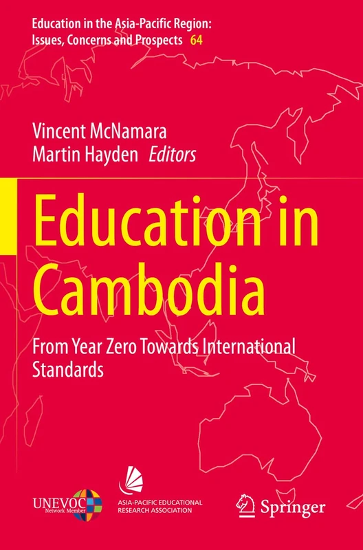 Education in Cambodia: From Year Zero Towards International Standards: 64 (Education in the Asia-Pacific Region: Issues, Concerns and Prospects, 64)