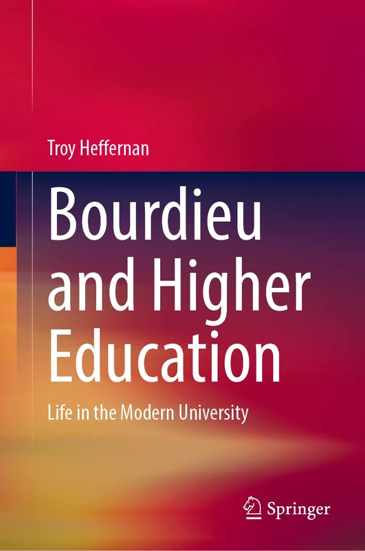 Bourdieu and Higher Education: Life in the Modern University