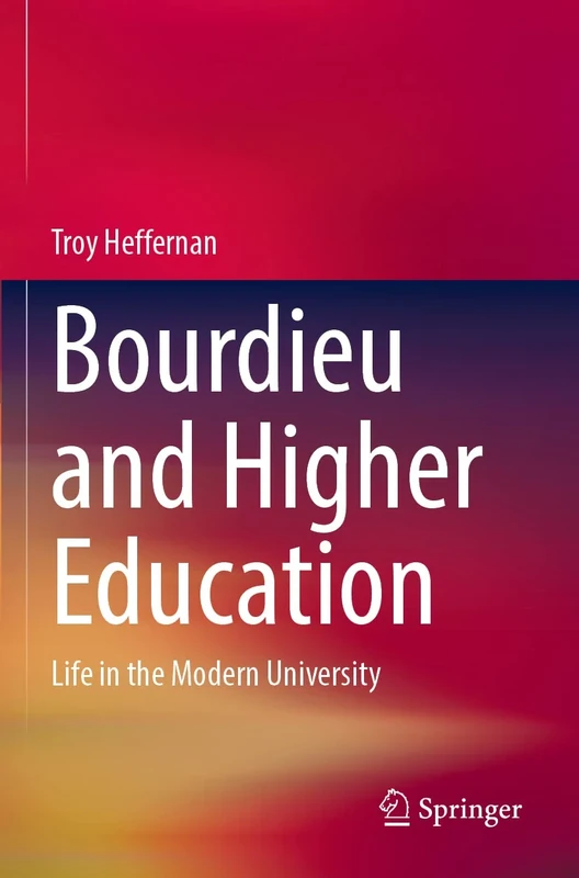 Bourdieu and Higher Education: Life in the Modern University