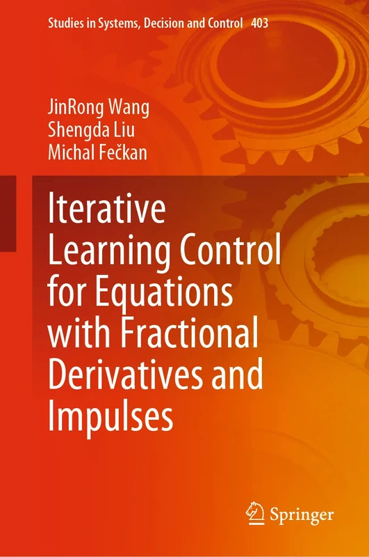 Iterative Learning Control for Equations with Fractional Derivatives and Impulses: 403 (Studies in Systems, Decision and Control, 403)