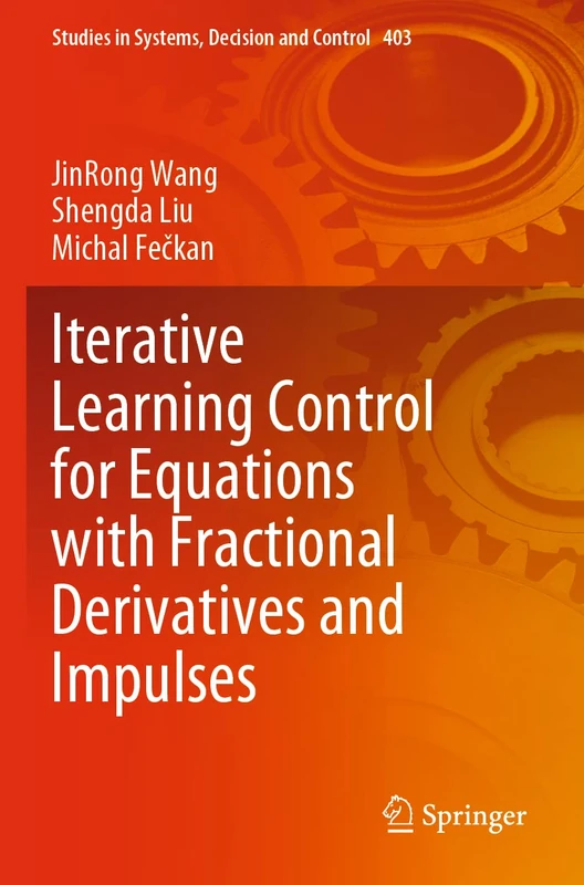 Iterative Learning Control for Equations with Fractional Derivatives and Impulses: 403 (Studies in Systems, Decision and Control, 403)