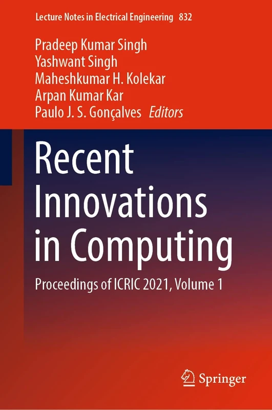 Recent Innovations in Computing: Proceedings of ICRIC 2021, Volume 1: 832 (Lecture Notes in Electrical Engineering, 832)