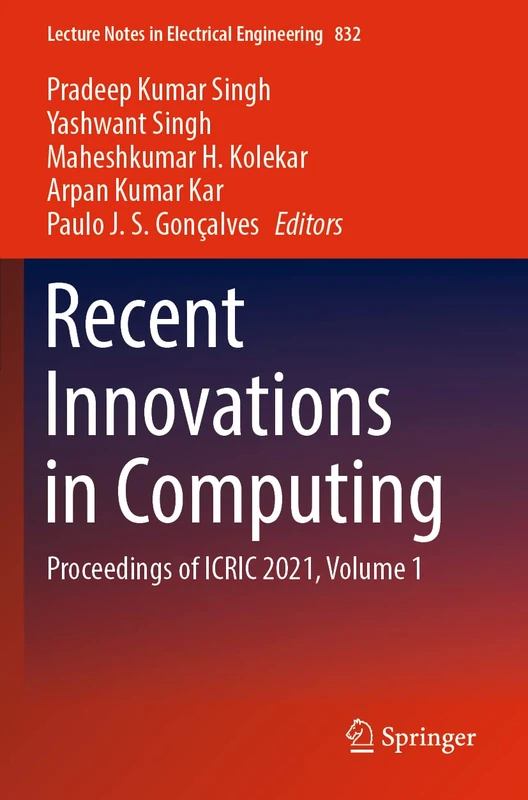 Recent Innovations in Computing: Proceedings of ICRIC 2021, Volume 1: 832 (Lecture Notes in Electrical Engineering, 832)