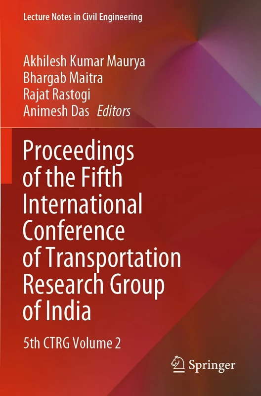 Proceedings of the Fifth International Conference of Transportation Research Group of India: 5th CTRG Volume 2: 219 (Lecture Notes in Civil Engineering, 219)