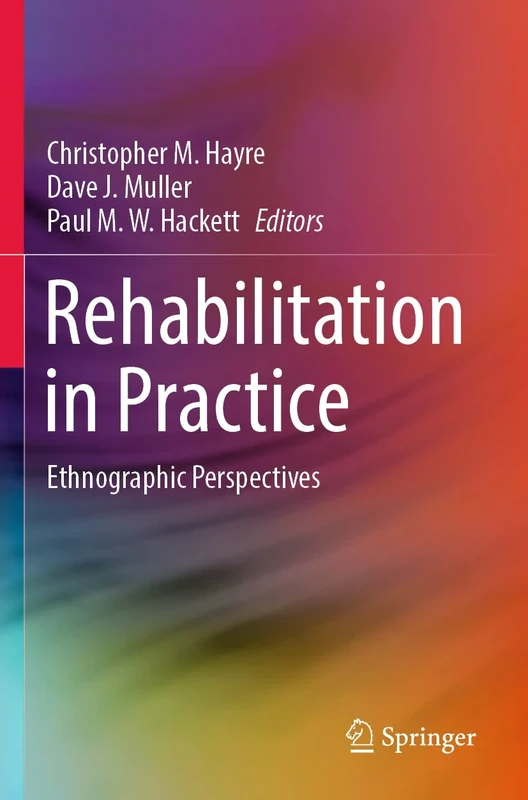 Rehabilitation in Practice: Ethnographic Perspectives