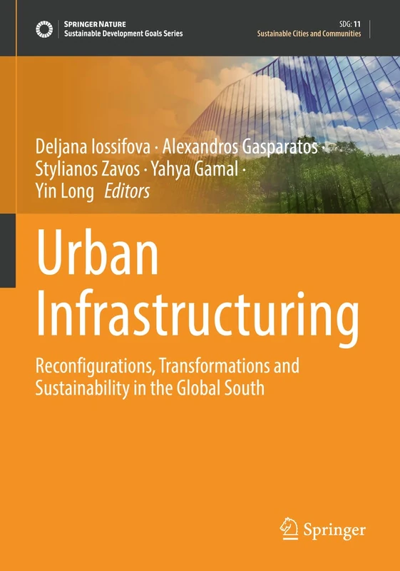 Urban Infrastructuring: Reconfigurations, Transformations and Sustainability in the Global South (Sustainable Development Goals Series)