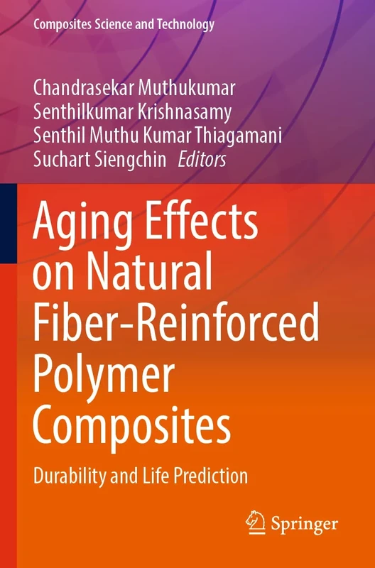 Aging Effects on Natural Fiber-Reinforced Polymer Composites: Durability and Life Prediction (Composites Science and Technology)