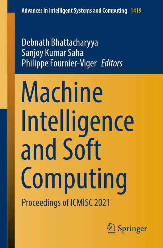 Machine Intelligence and Soft Computing: Proceedings of ICMISC 2021: 1419 (Advances in Intelligent Systems and Computing, 1419)