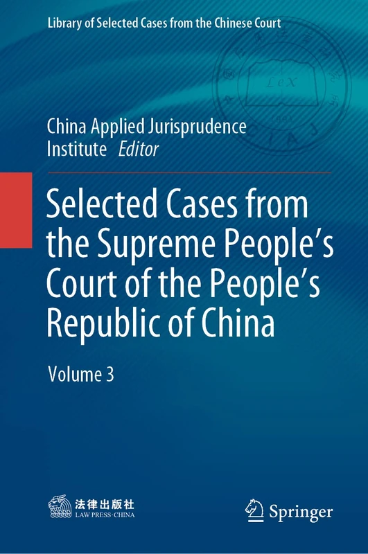 Selected Cases from the Supreme People’s Court of the People’s Republic of China: Volume 3 (Library of Selected Cases from the Chinese Court)