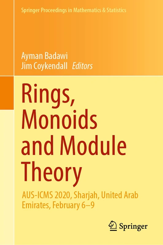 Rings, Monoids and Module Theory: AUS-ICMS 2020, Sharjah, United Arab Emirates, February 6–9: 382 (Springer Proceedings in Mathematics & Statistics, 382)