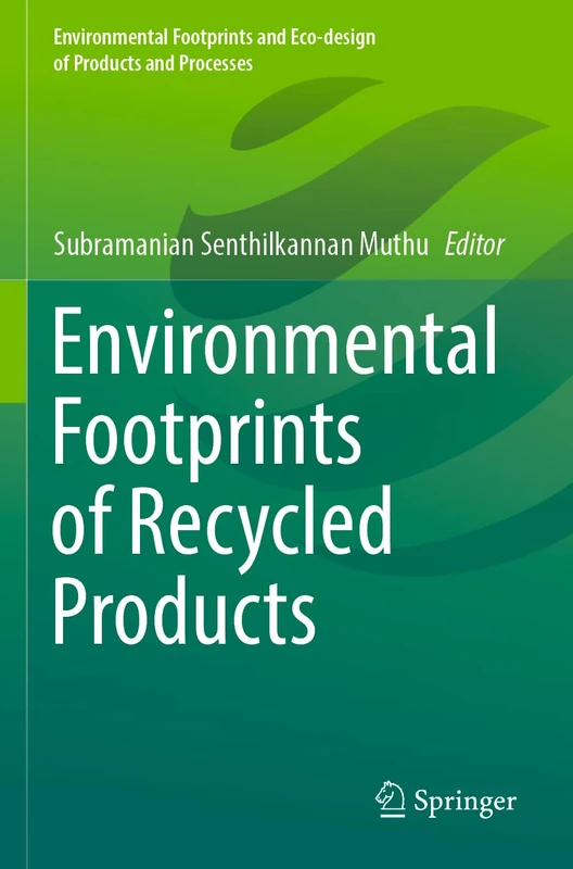 Environmental Footprints of Recycled Products (Environmental Footprints and Eco-design of Products and Processes)