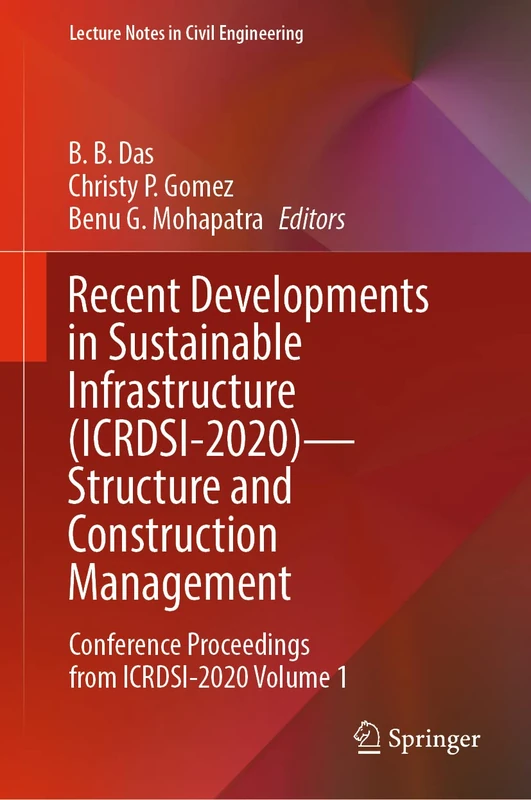 Recent Developments in Sustainable Infrastructure (ICRDSI-2020)―Structure and Construction Management: Conference Proceedings from ICRDSI-2020 Volume 1: 221 (Lecture Notes in Civil Engineering, 221)