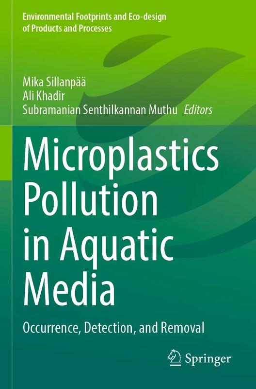 Microplastics Pollution in Aquatic Media: Occurrence, Detection, and Removal (Environmental Footprints and Eco-design of Products and Processes)