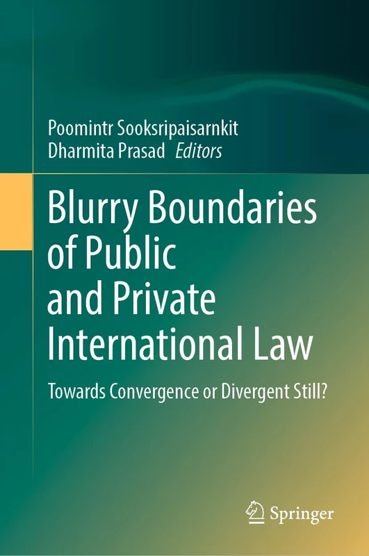 Blurry Boundaries of Public and Private International Law: Towards Convergence or Divergent Still?