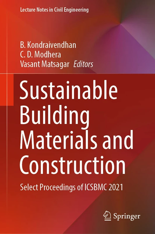 Sustainable Building Materials and Construction: Select Proceedings of ICSBMC 2021: 222 (Lecture Notes in Civil Engineering, 222)