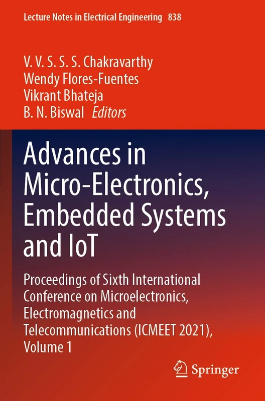 Advances in Micro-Electronics, Embedded Systems and IoT: Proceedings of Sixth International Conference on Microelectronics, Electromagnetics and ... Notes in Electrical Engineering, 838)