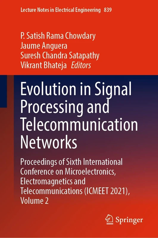 Evolution in Signal Processing and Telecommunication Networks: Proceedings of Sixth International Conference on Microelectronics, Electromagnetics and ... Notes in Electrical Engineering, 839)