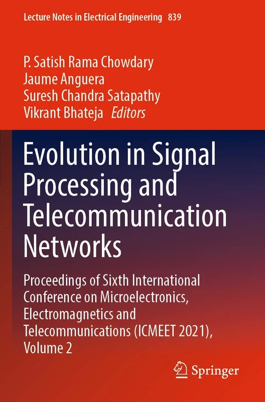 Evolution in Signal Processing and Telecommunication Networks: Proceedings of Sixth International Conference on Microelectronics, Electromagnetics and ... Notes in Electrical Engineering, 839)