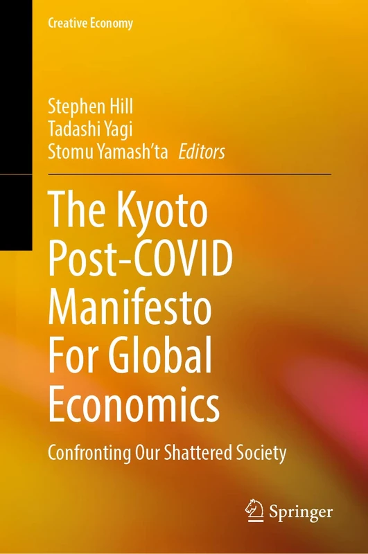 The Kyoto Post-COVID Manifesto For Global Economics: Confronting Our Shattered Society (Creative Economy) - Image 1