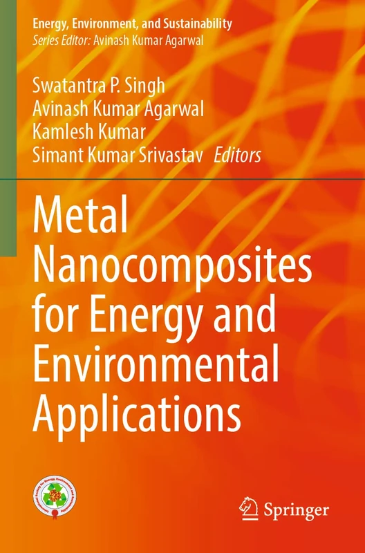Metal Nanocomposites for Energy and Environmental Applications (Energy, Environment, and Sustainability)