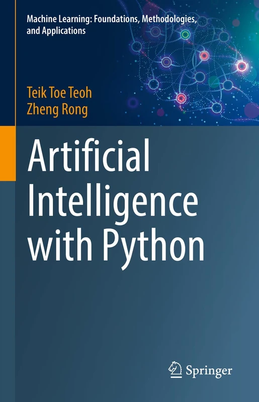 Artificial Intelligence with Python (Machine Learning: Foundations, Methodologies, and Applications)