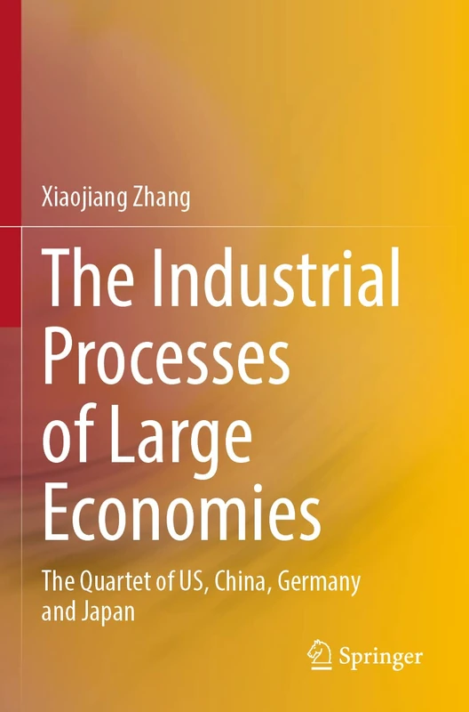 The Industrial Processes of Large Economies: The Quartet of US, China, Germany and Japan
