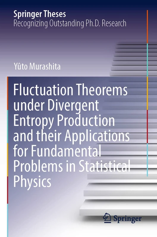 Fluctuation Theorems under Divergent Entropy Production and their Applications for Fundamental Problems in Statistical Physics (Springer Theses)