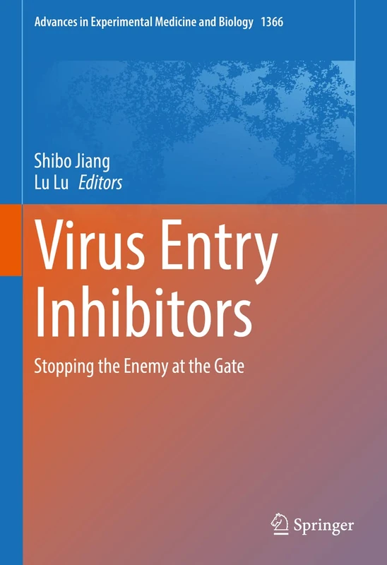 Virus Entry Inhibitors: Stopping the Enemy at the Gate: 1366 (Advances in Experimental Medicine and Biology, 1366)