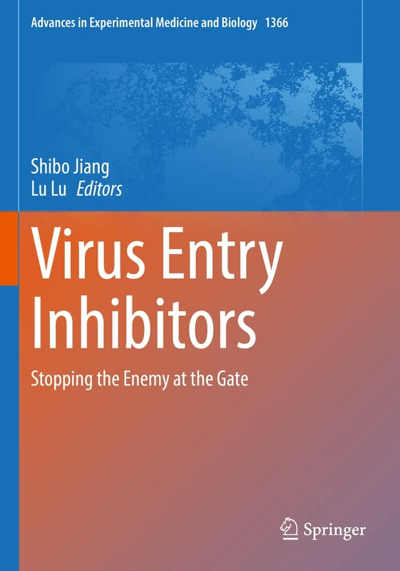 Virus Entry Inhibitors: Stopping the Enemy at the Gate: 1366 (Advances in Experimental Medicine and Biology, 1366) - Image 1