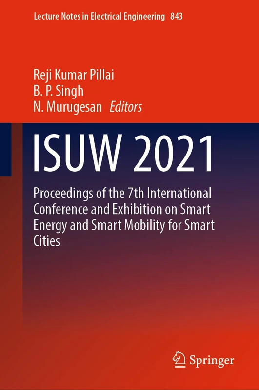 ISUW 2021: Proceedings of the 7th International Conference and Exhibition on Smart Energy and Smart Mobility for Smart Cities: 843 (Lecture Notes in Electrical Engineering, 843)