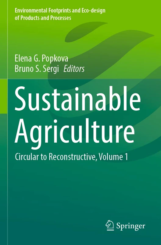 Sustainable Agriculture: Circular to Reconstructive, Volume 1 (Environmental Footprints and Eco-design of Products and Processes)