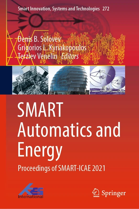 SMART Automatics and Energy: Proceedings of SMART-ICAE 2021: 272 (Smart Innovation, Systems and Technologies, 272)