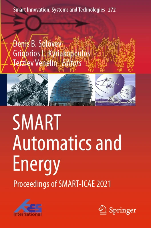 SMART Automatics and Energy: Proceedings of SMART-ICAE 2021: 272 (Smart Innovation, Systems and Technologies, 272)