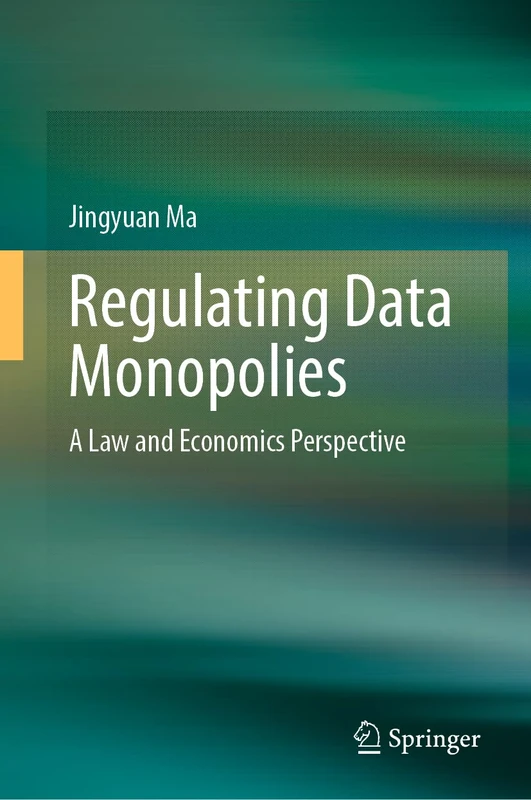 Regulating Data Monopolies: A Law and Economics Perspective