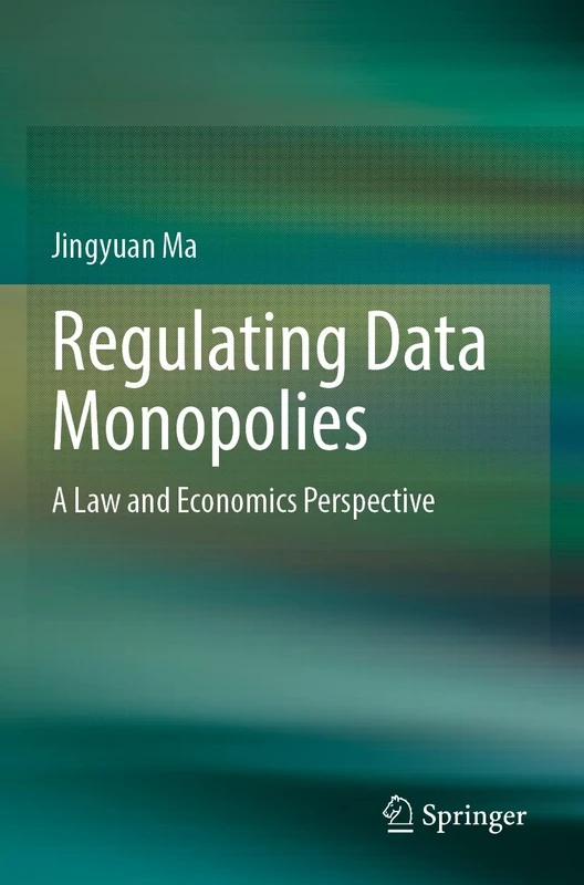 Regulating Data Monopolies: A Law and Economics Perspective