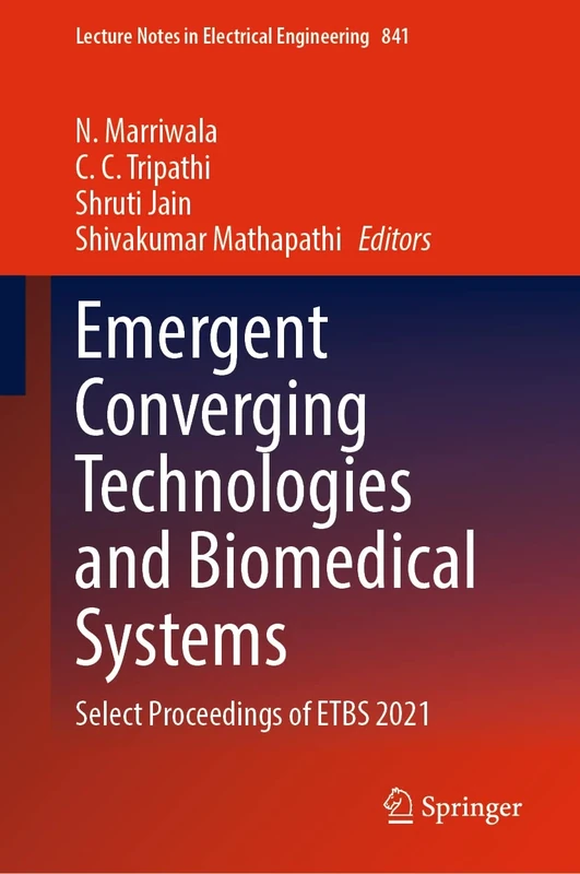 Emergent Converging Technologies and Biomedical Systems: Select Proceedings of ETBS 2021: 841 (Lecture Notes in Electrical Engineering, 841)