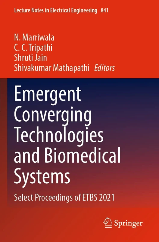 Emergent Converging Technologies and Biomedical Systems: Select Proceedings of ETBS 2021: 841 (Lecture Notes in Electrical Engineering, 841)