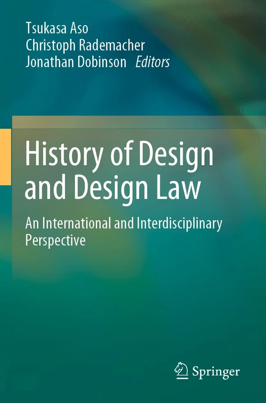 History of Design and Design Law: An International and Interdisciplinary Perspective