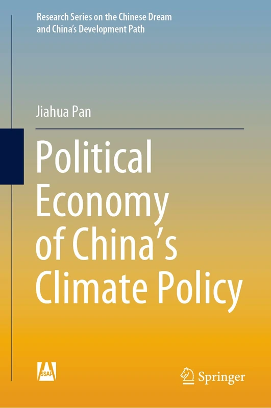 Political Economy of China’s Climate Policy (Research Series on the Chinese Dream and China’s Development Path)