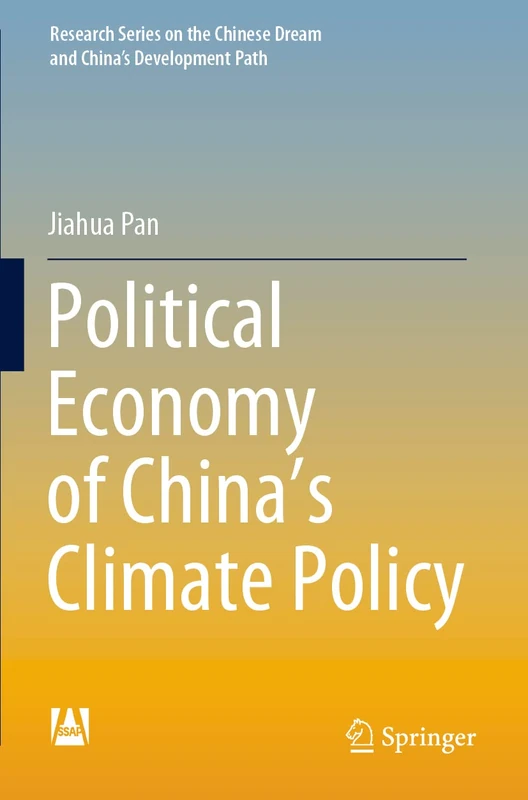 Political Economy of China’s Climate Policy (Research Series on the Chinese Dream and China’s Development Path)