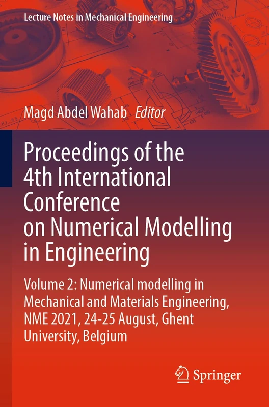 Proceedings of the 4th International Conference on Numerical Modelling in Engineering: Volume 2: Numerical modelling in Mechanical and Materials ... (Lecture Notes in Mechanical Engineering)