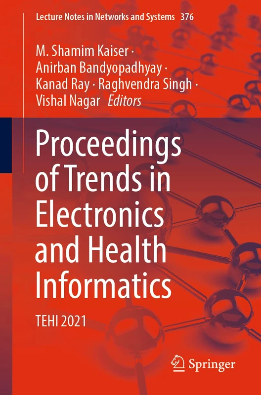 Proceedings of Trends in Electronics and Health Informatics: TEHI 2021: 376 (Lecture Notes in Networks and Systems, 376)